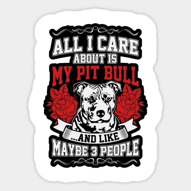 All I care about is my Pitbull Sticker by nikovega21